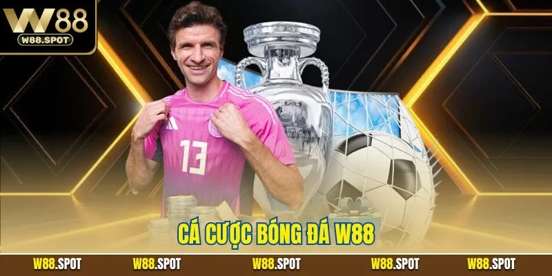 Cá Cược Bóng Đá W88| Lựa Chọn Giải Trí Thể Thao Online Số 1 1 Cá cược bóng đá W88