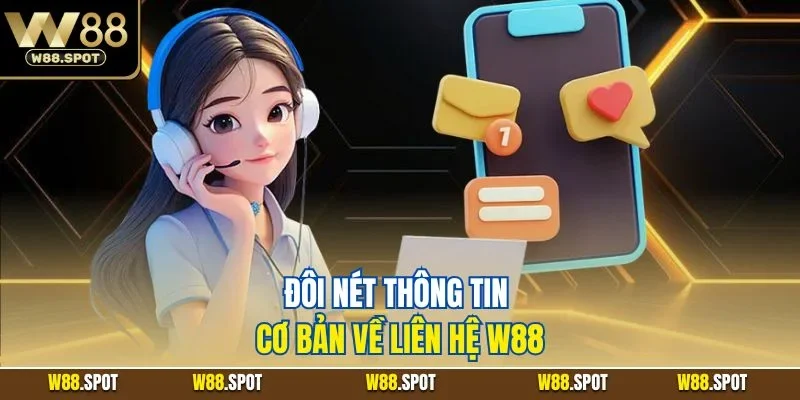 Liên hệ W88 1 Đôi nét thông tin cơ bản về liên hệ W88